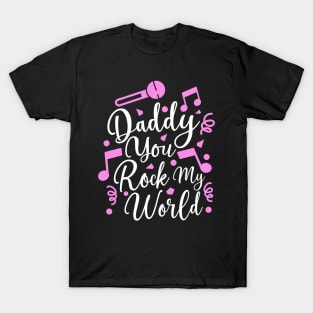 daddy you rock my world T-Shirt